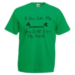 Unisex Irish If You Like My Shamrocks You'll Love My Patch Ireland Joke T-Shirt